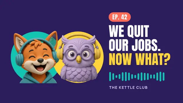 A podcast thumbnail with a clay fox and owl in headphones and the title We quit our jobs. Now what?